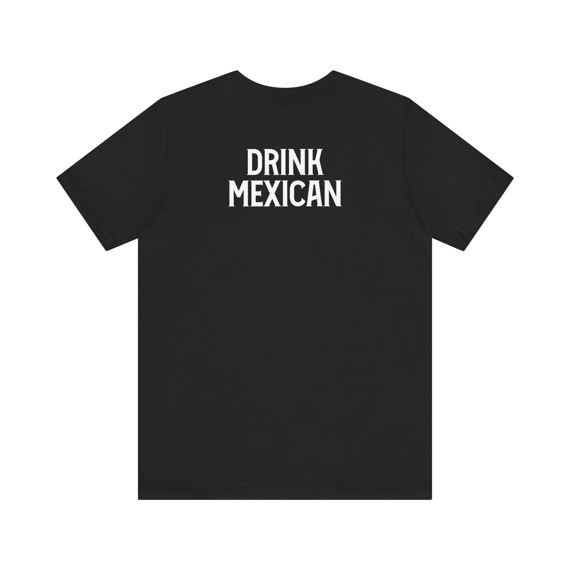 T-Shirt with Drink Mexican on the back