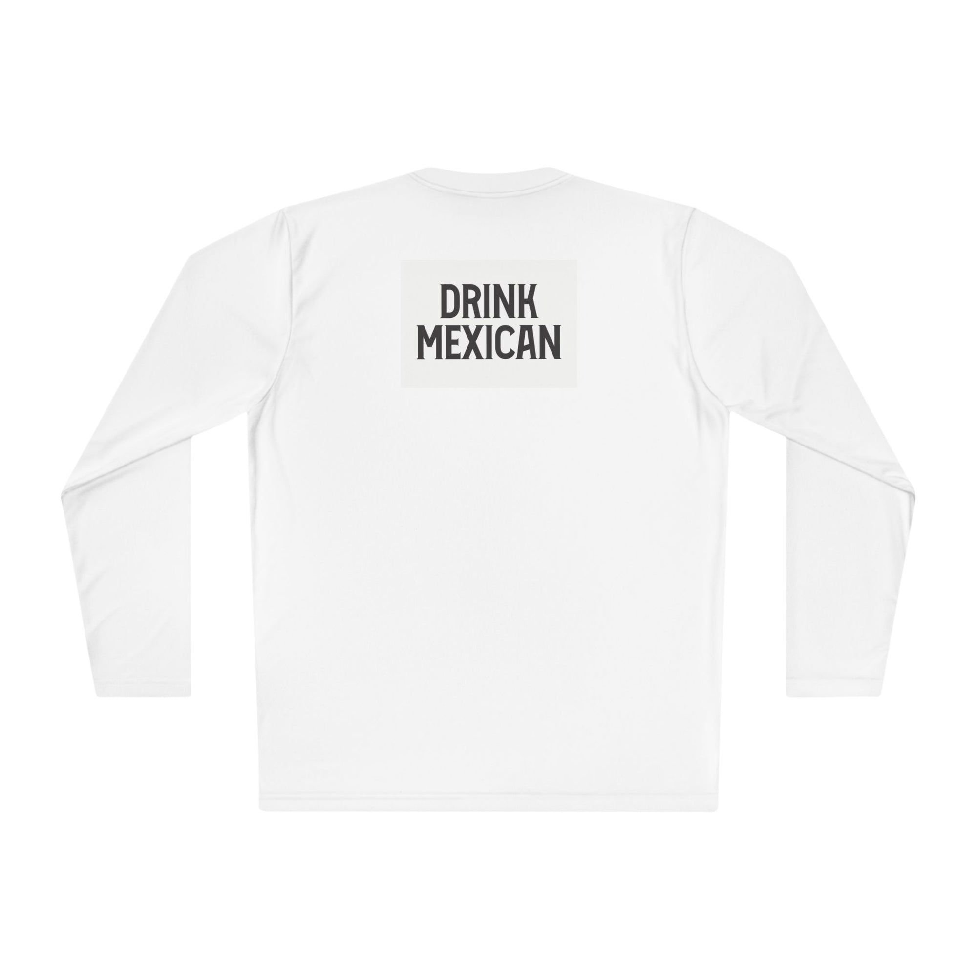 Long Sleeve Tee with Drink Mexican on the back