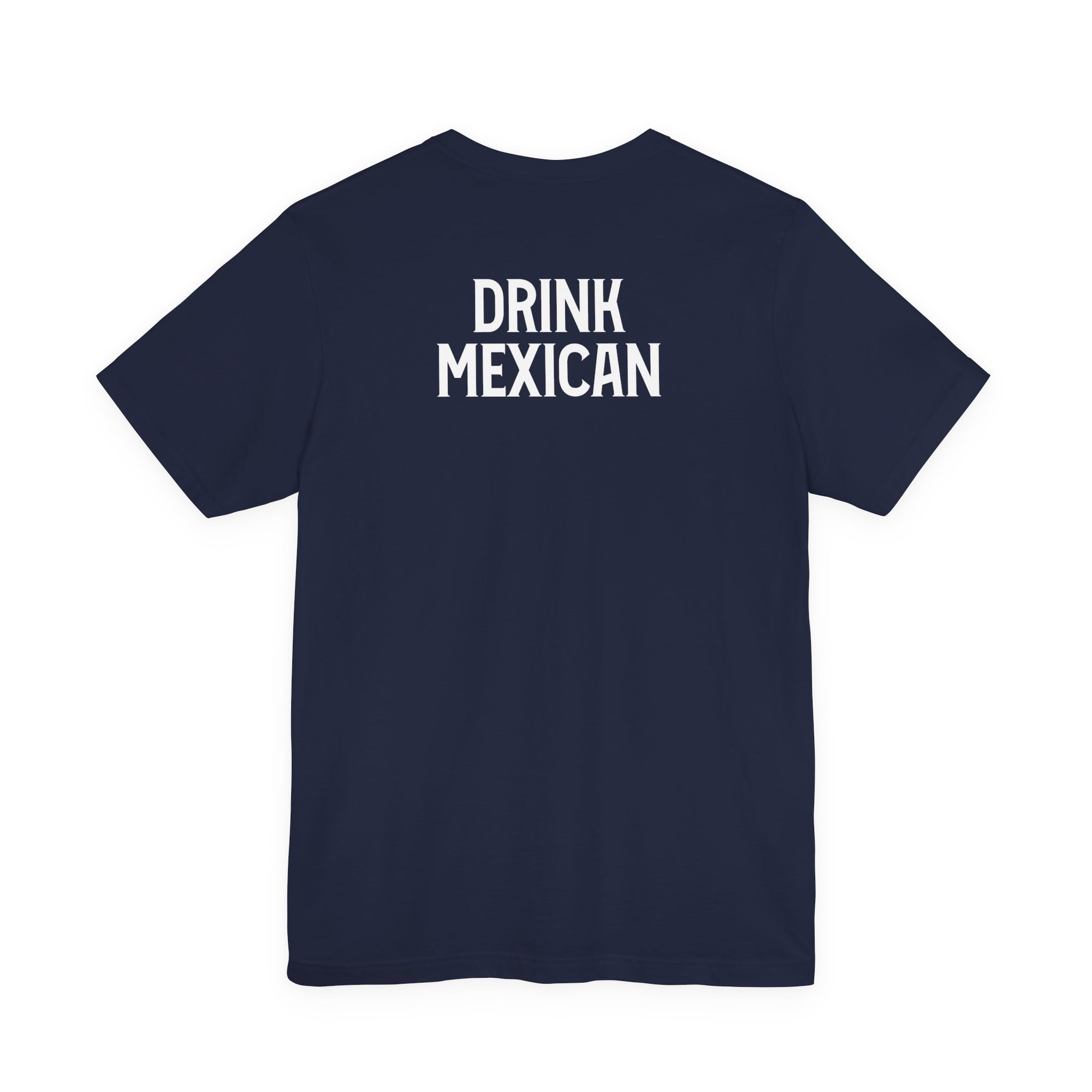 T-Shirt with Drink Mexican on the back