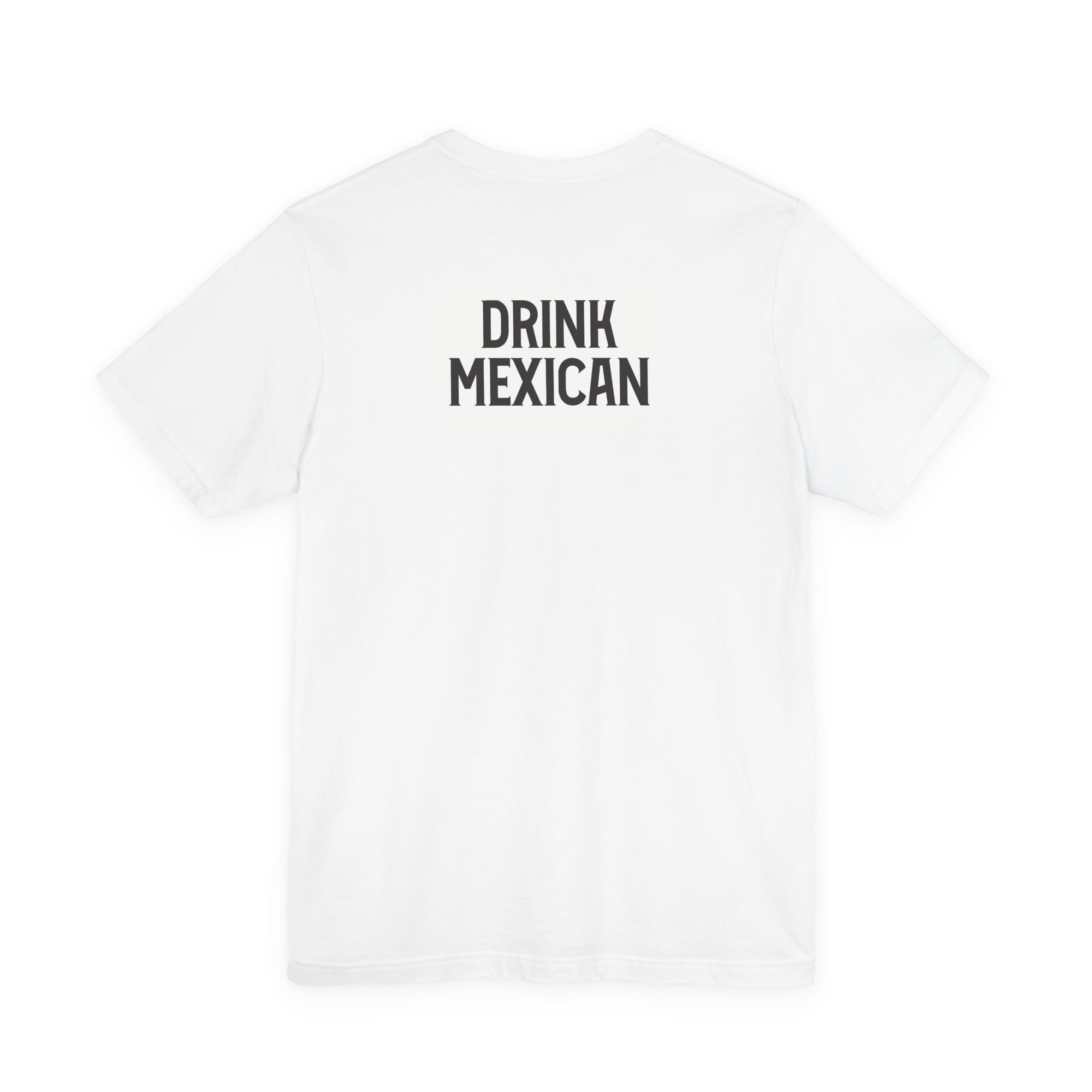 T-Shirt with Drink Mexican on the back