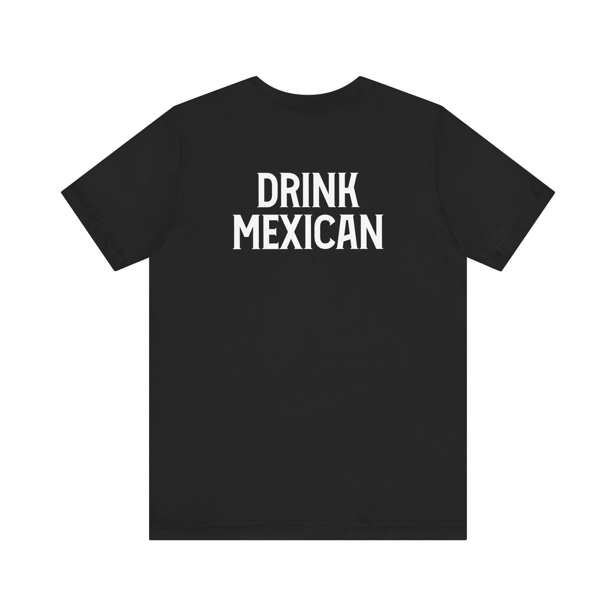 T-Shirt with Drink Mexican on the back