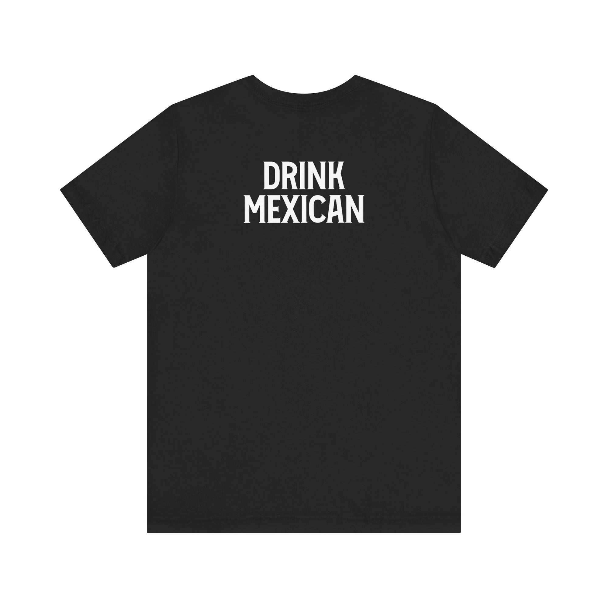 T-Shirt with Drink Mexican on the back