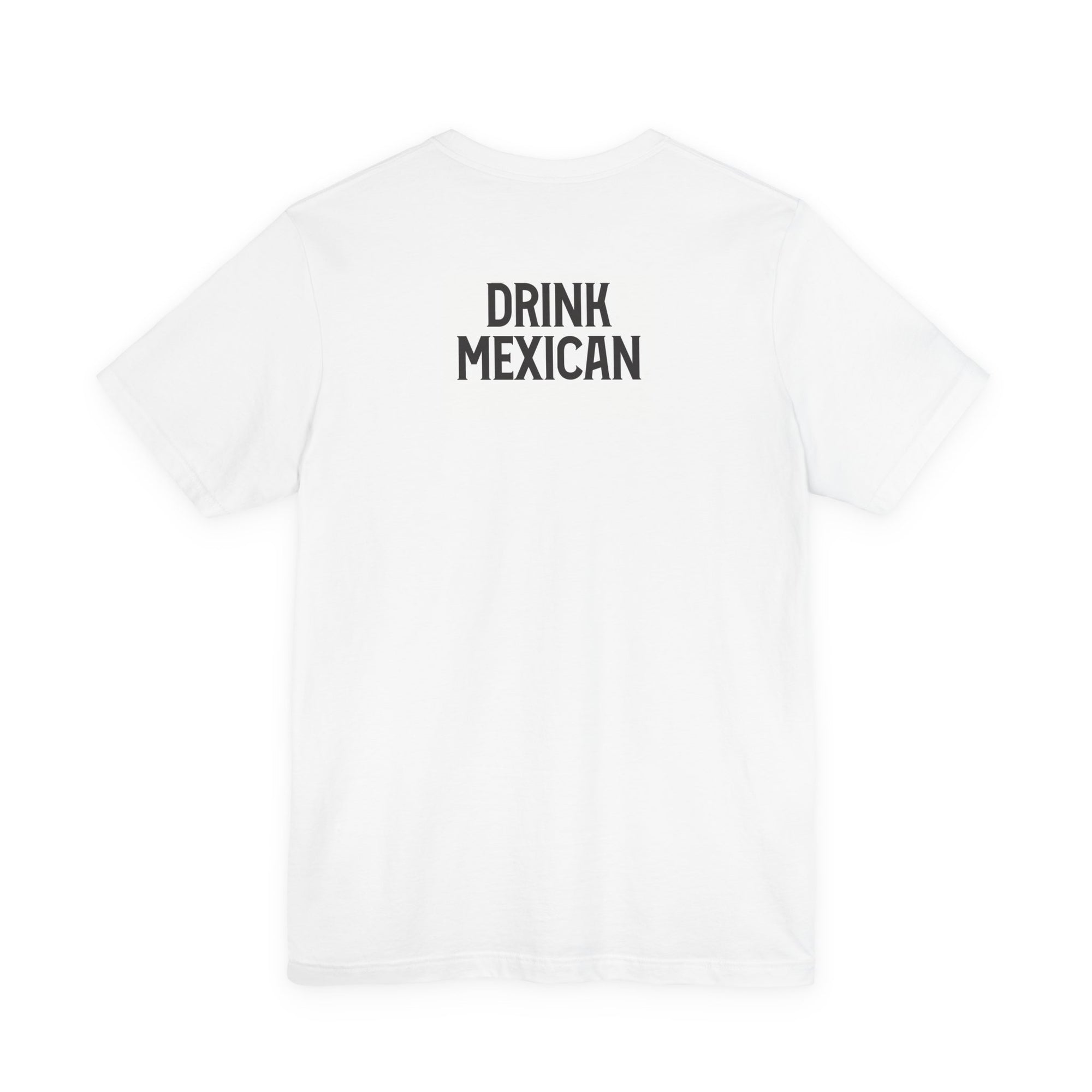 T-Shirt with Drink Mexican on the back